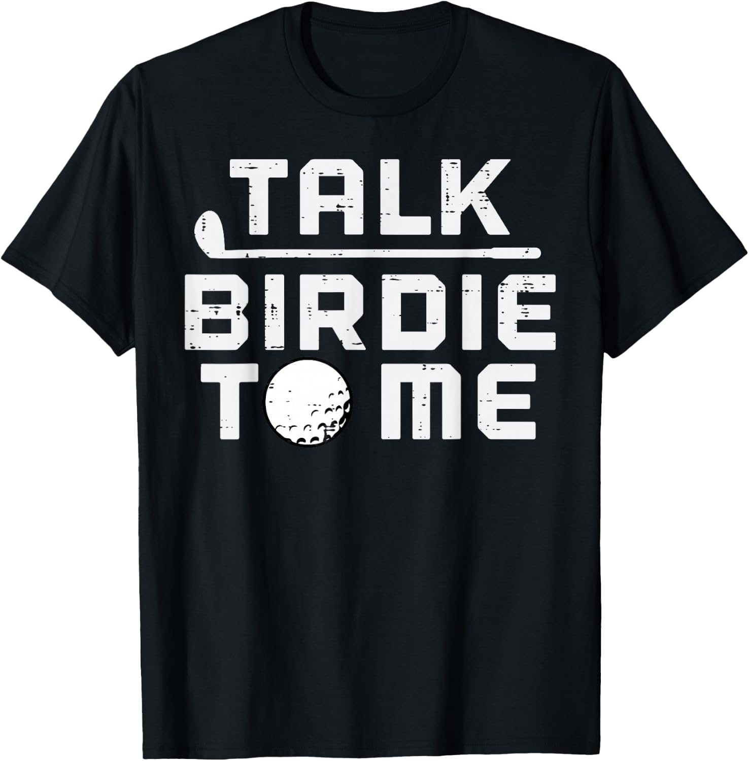 Golf Talk Birdie To Me Funny Golfing Golfer Dad Men Women T-Shirt - T-Shirt | Black