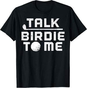 Golf Talk Birdie To Me Funny Golfing Golfer Dad Men Women T-Shirt - T-Shirt | Black