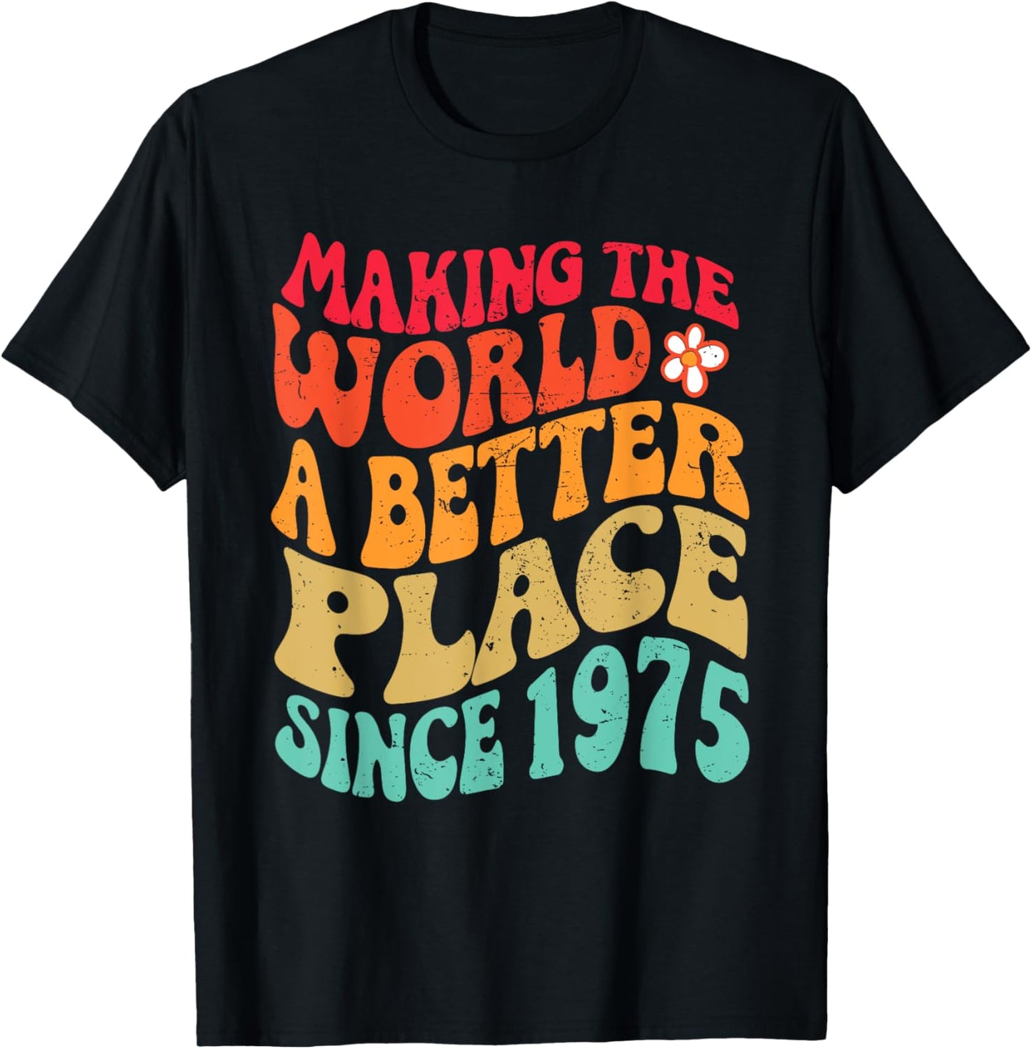 1975 Birthday - Making The World A Better Place Since 1975 T-Shirt - T-Shirt | Black