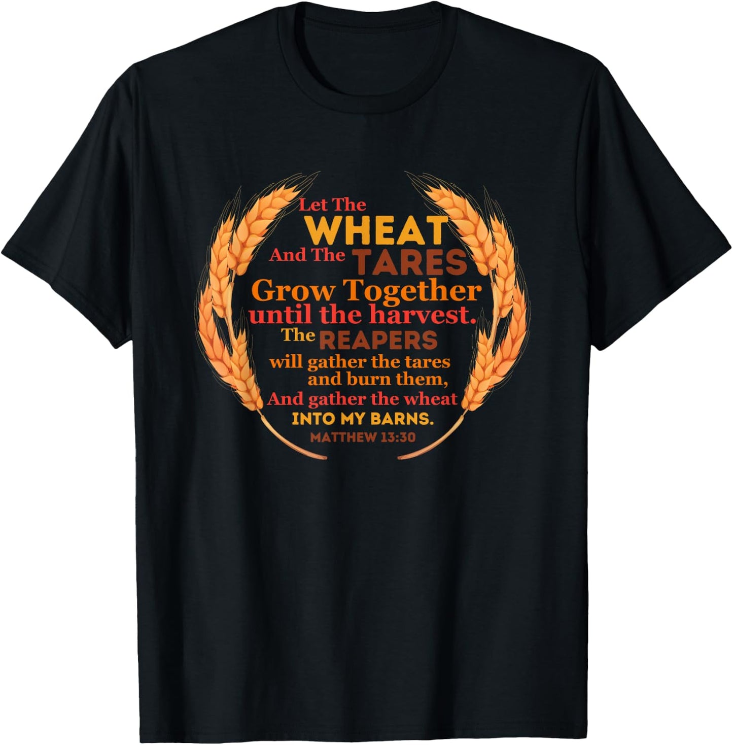 Let the Wheat and Tares Grow Together Harvest Christian Gift T-Shirt - T-Shirt | Black