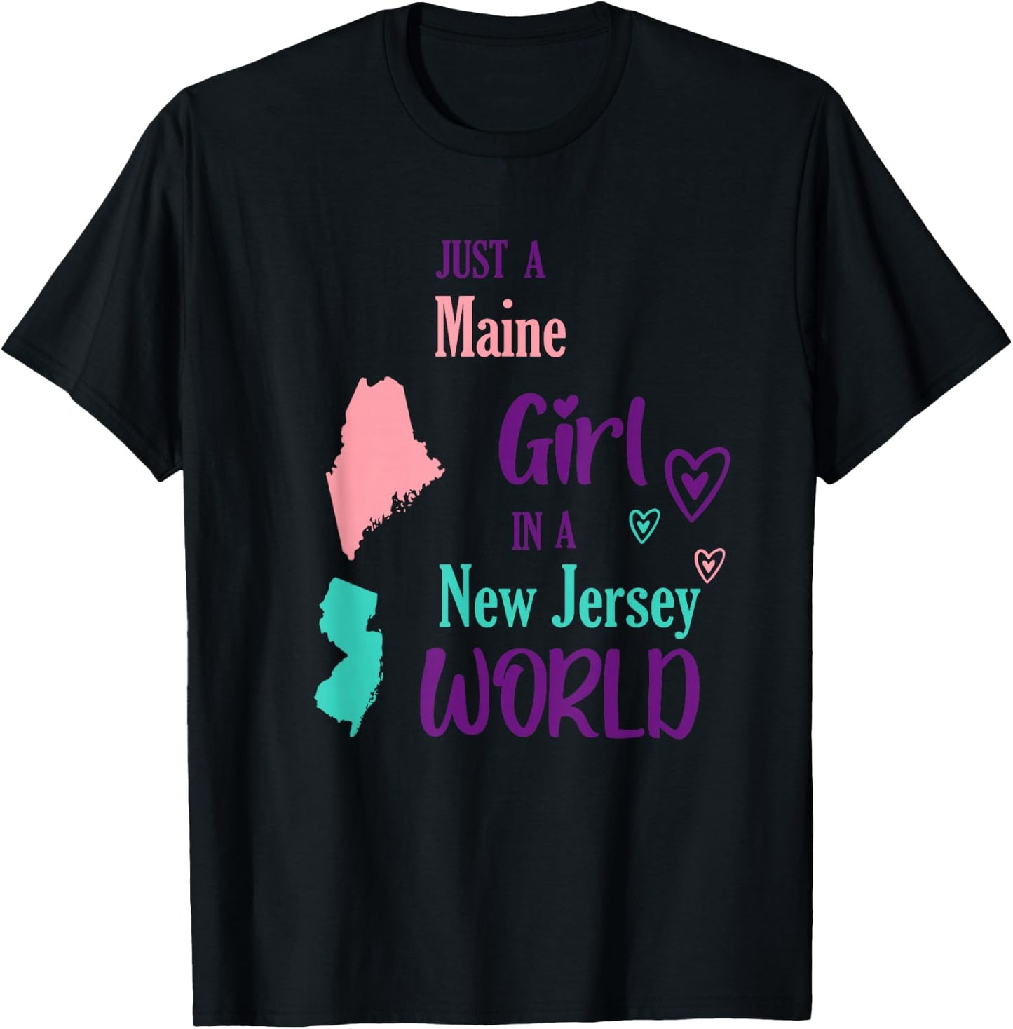 Proud Girl Just a Maine girl in a New Jersey World T-Shirt - T-Shirt | Black