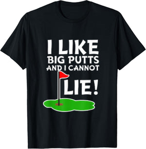 I Like Big Putts and I Cannot Lie | Funny Golf T-Shirt - T-Shirt | Black