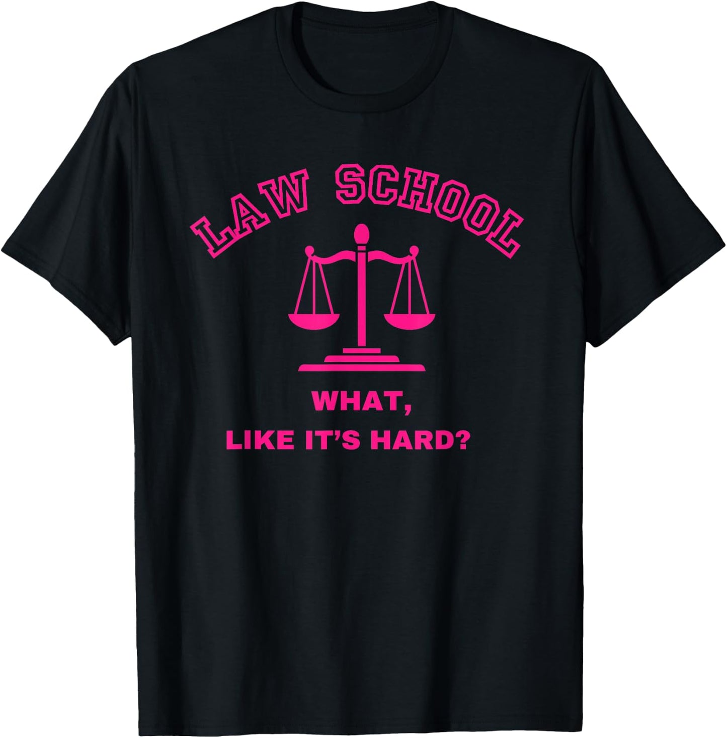 Law School What Like It's Hard Student Lawyer Lawyers 1st T-Shirt - T-Shirt | Black