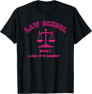 Law School What Like It's Hard Student Lawyer Lawyers 1st T-Shirt - T-Shirt | Black