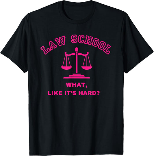 Law School What Like It's Hard Student Lawyer Lawyers 1st T-Shirt - T-Shirt | Black