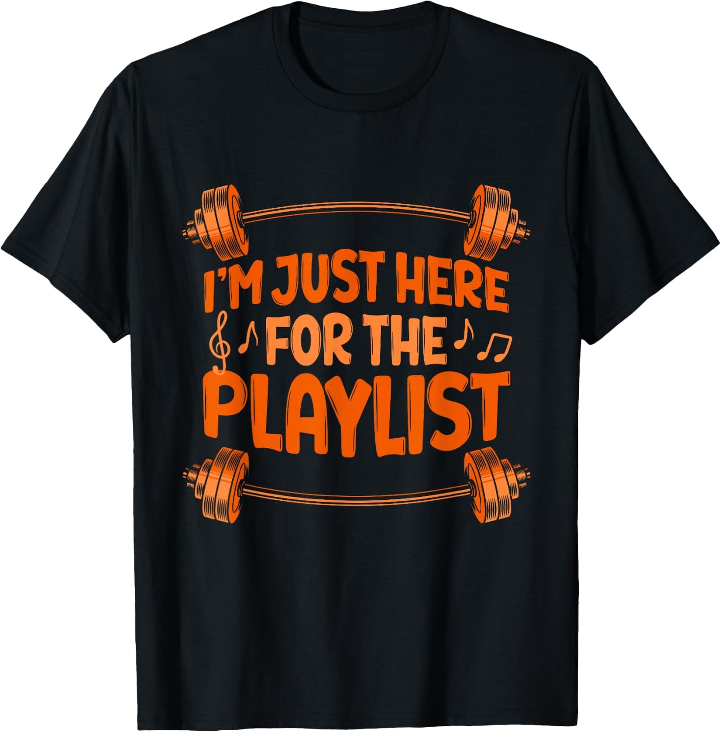 I'm Just Here For The Playlist Workout Playlist Gym Barbell T-Shirt - T-Shirt | Black