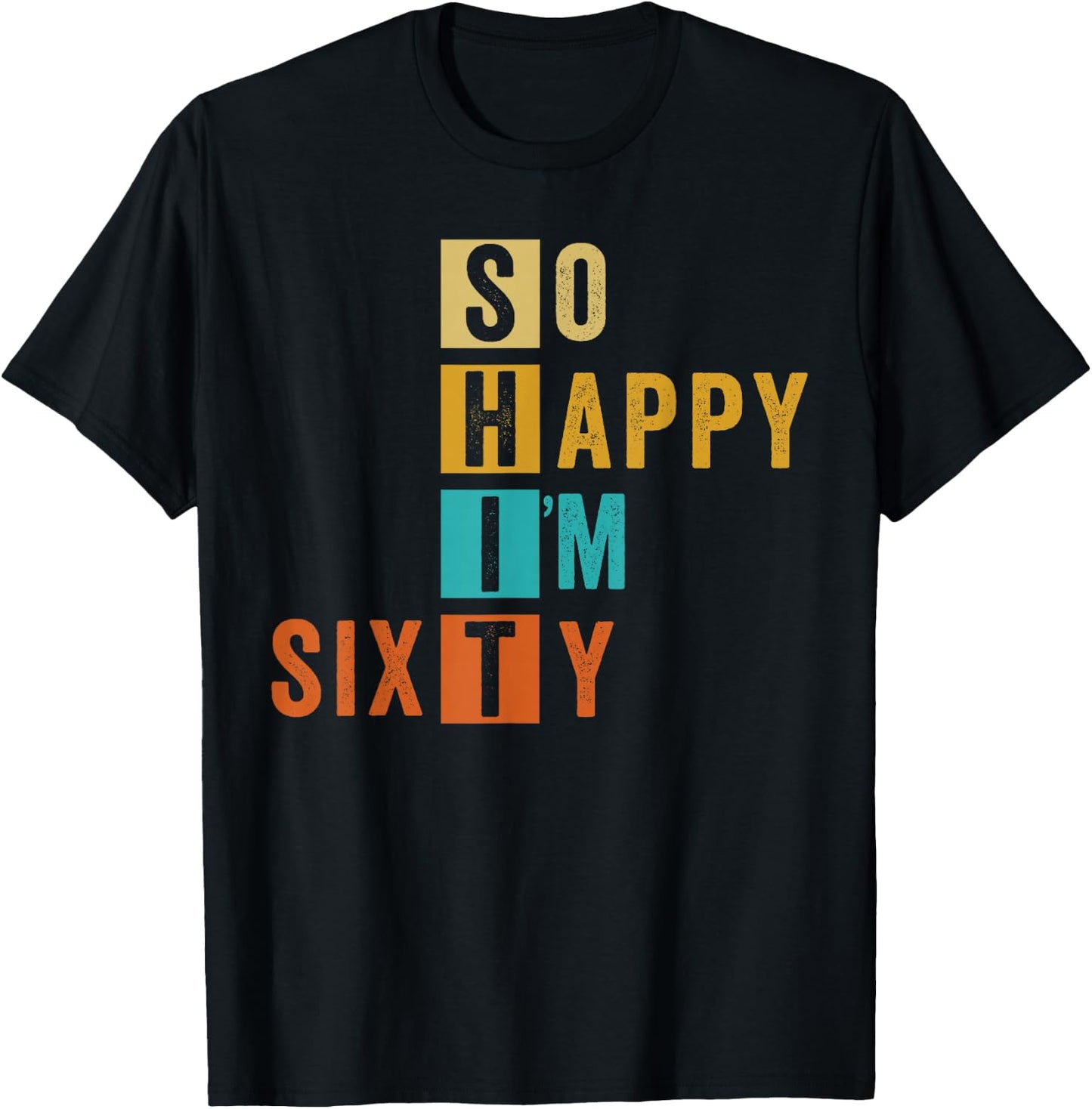 So Happy I'm Sixty Retro Funny 60th Birthday 60 Years Old T-Shirt - T-Shirt | Black