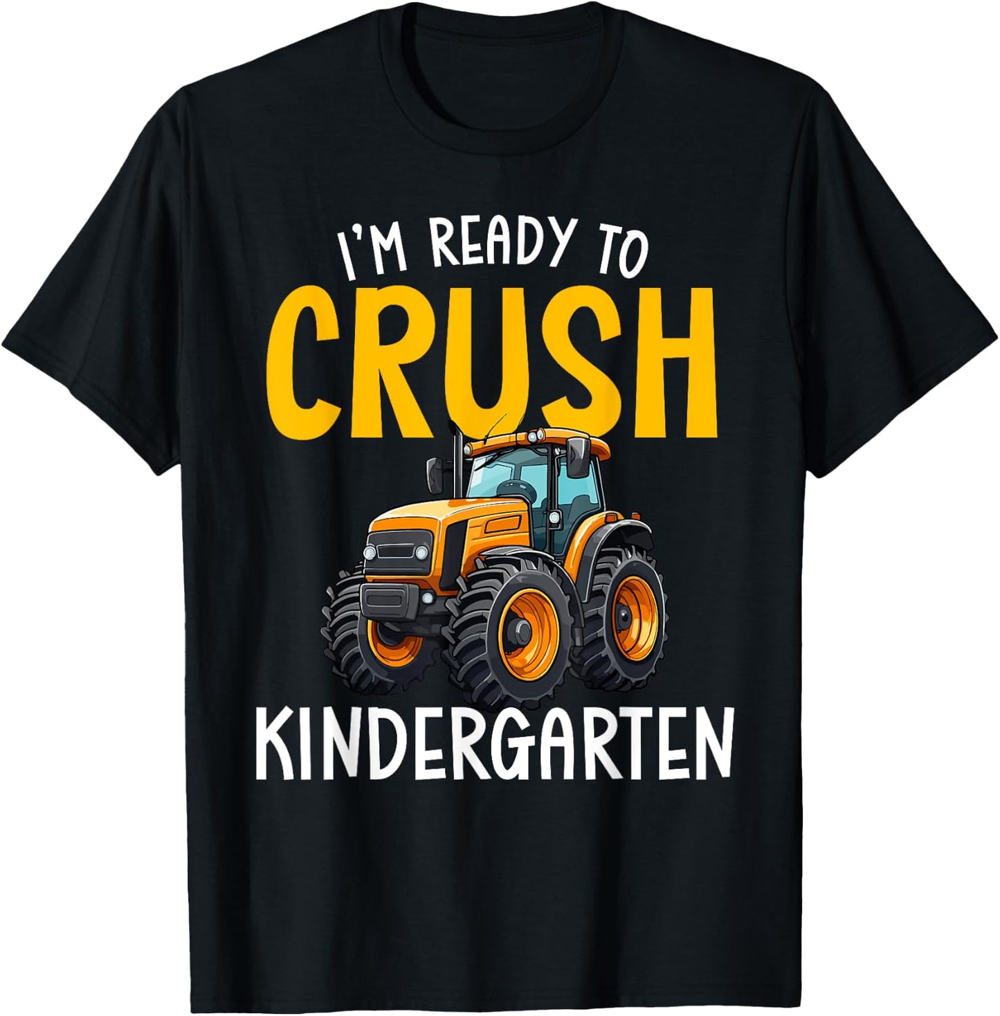 Im Ready To Crush Kindergarten Back To School Tractor Farm T-Shirt - T-Shirt | Black