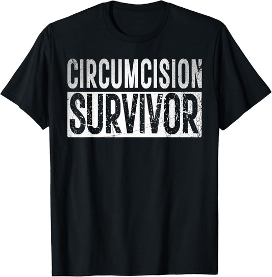 Funny offensive Shirt Humorous Saying Adult Humor Circumcision Survivor Funny and Embarrassing Gag FGM Ironic -Adults Black Cotton, Polyester Blend Short Sleeve Small T-Shirt - T-Shirt | Black