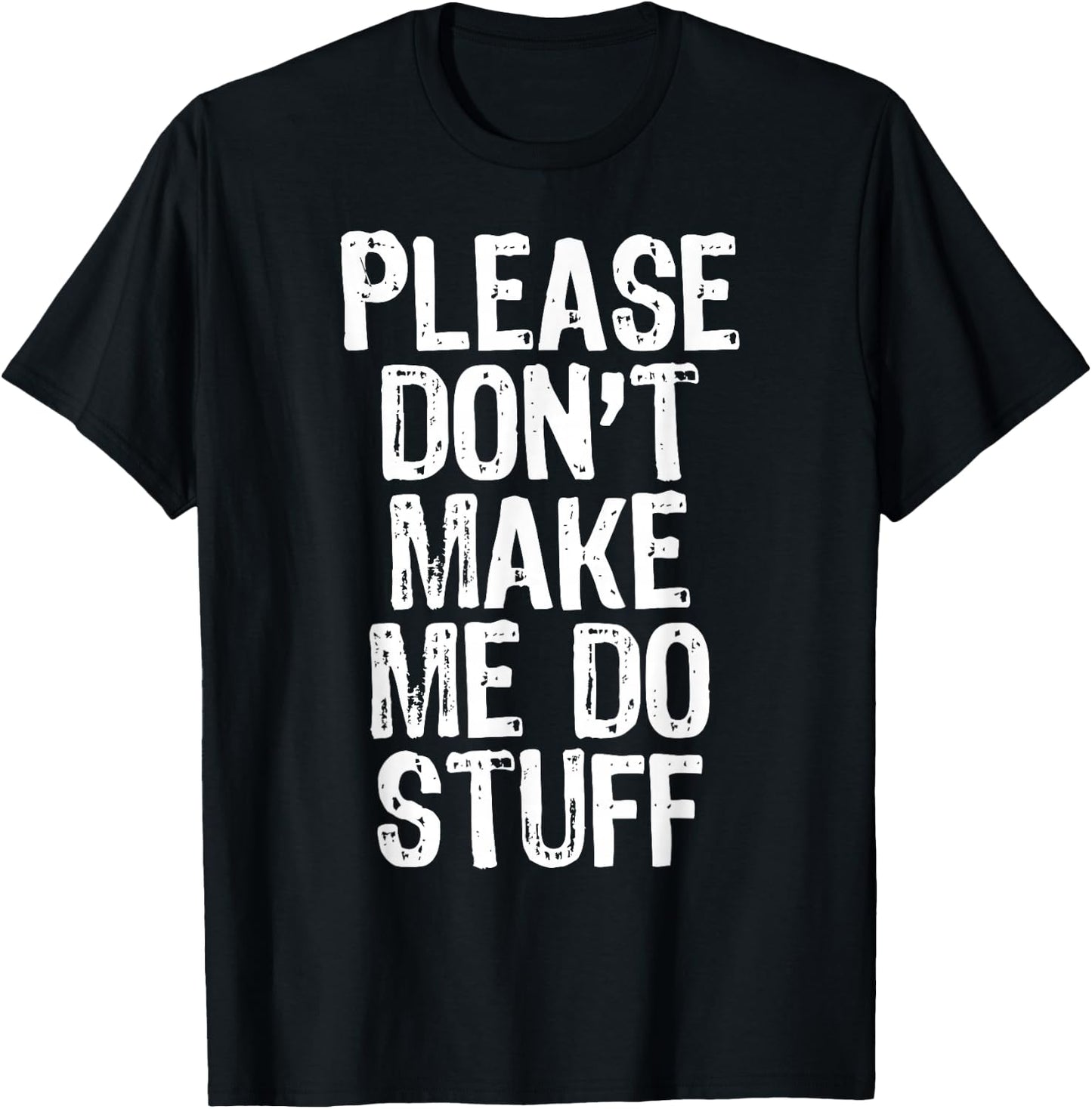 Please Don't Make Me Do Stuff Lazy Funny T-Shirt - T-Shirt | Black