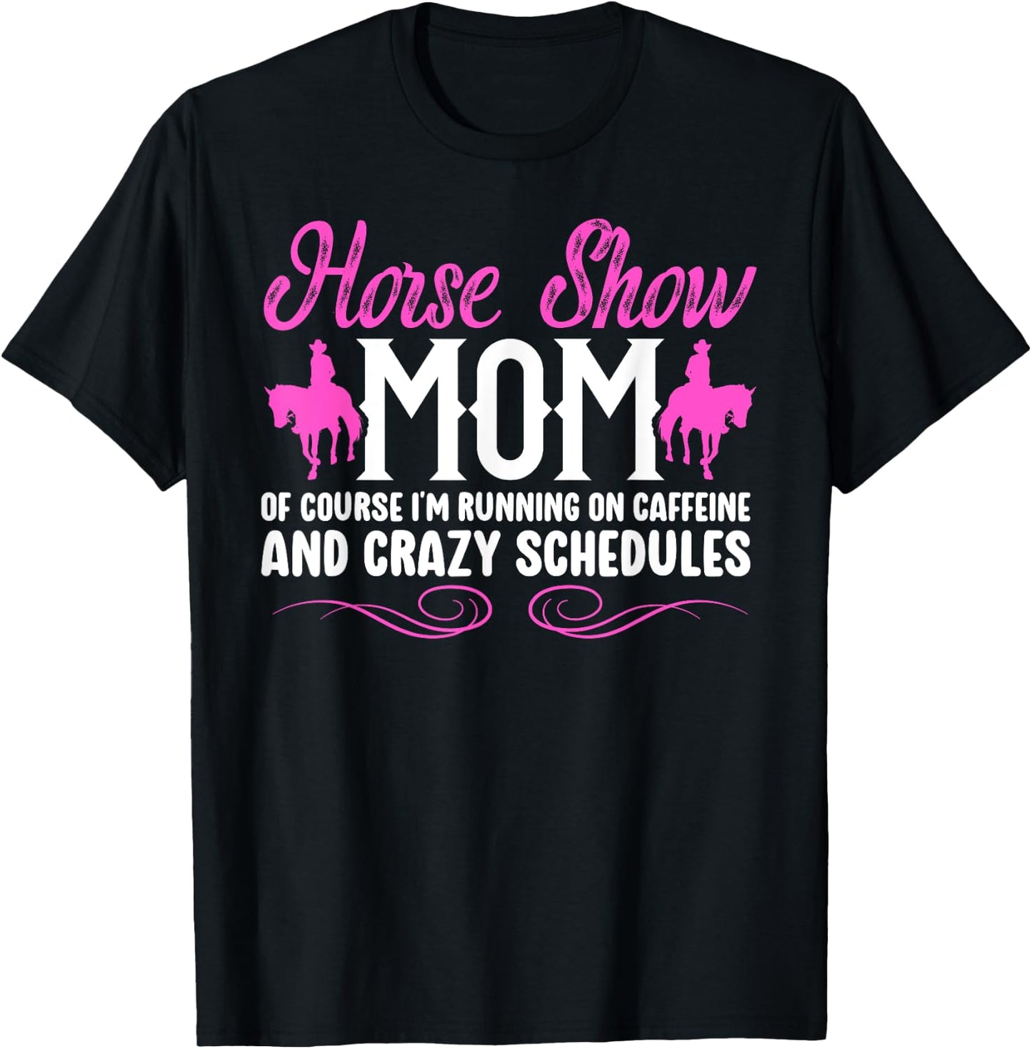 Horse Show Mom Running On Caffeine Equestrian Mama T-Shirt - T-Shirt | Black