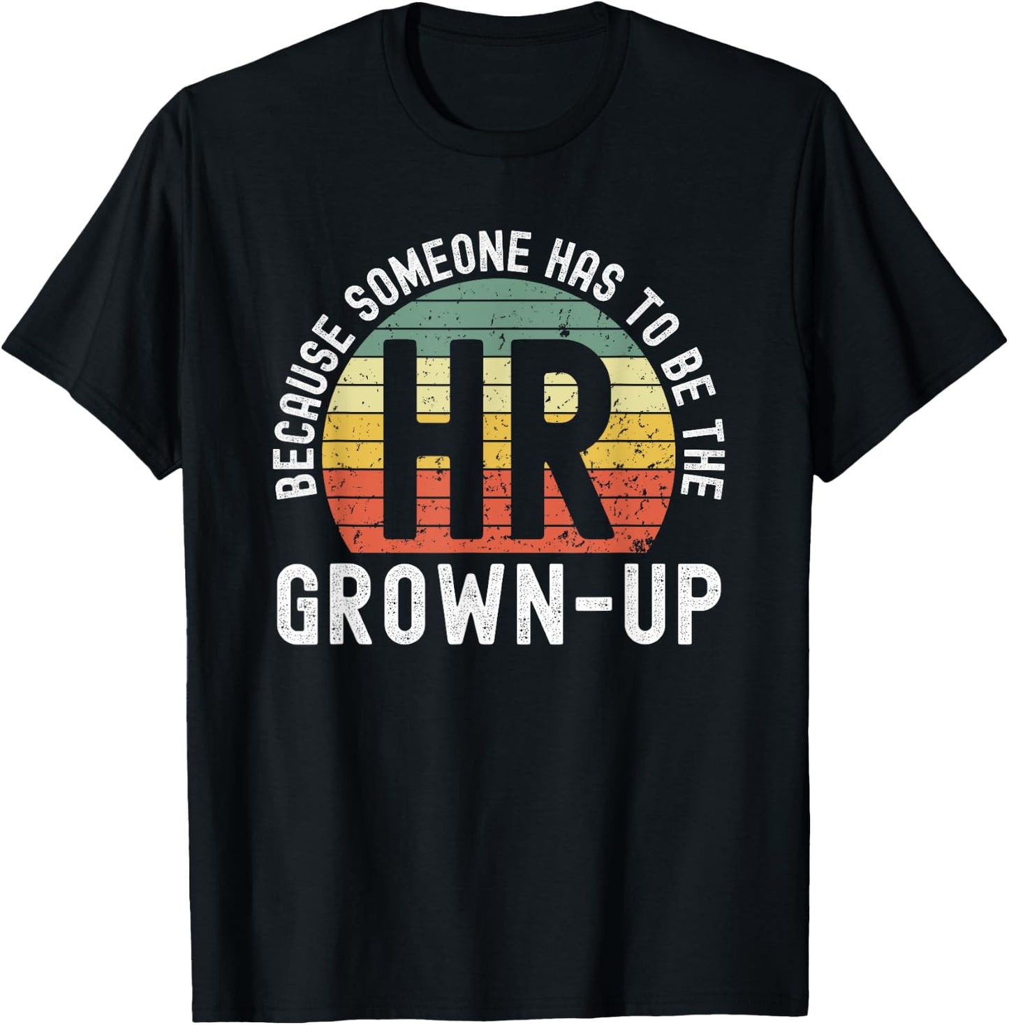 HR because someone has to be the grown-up funny retro sunset T-Shirt - T-Shirt | Black