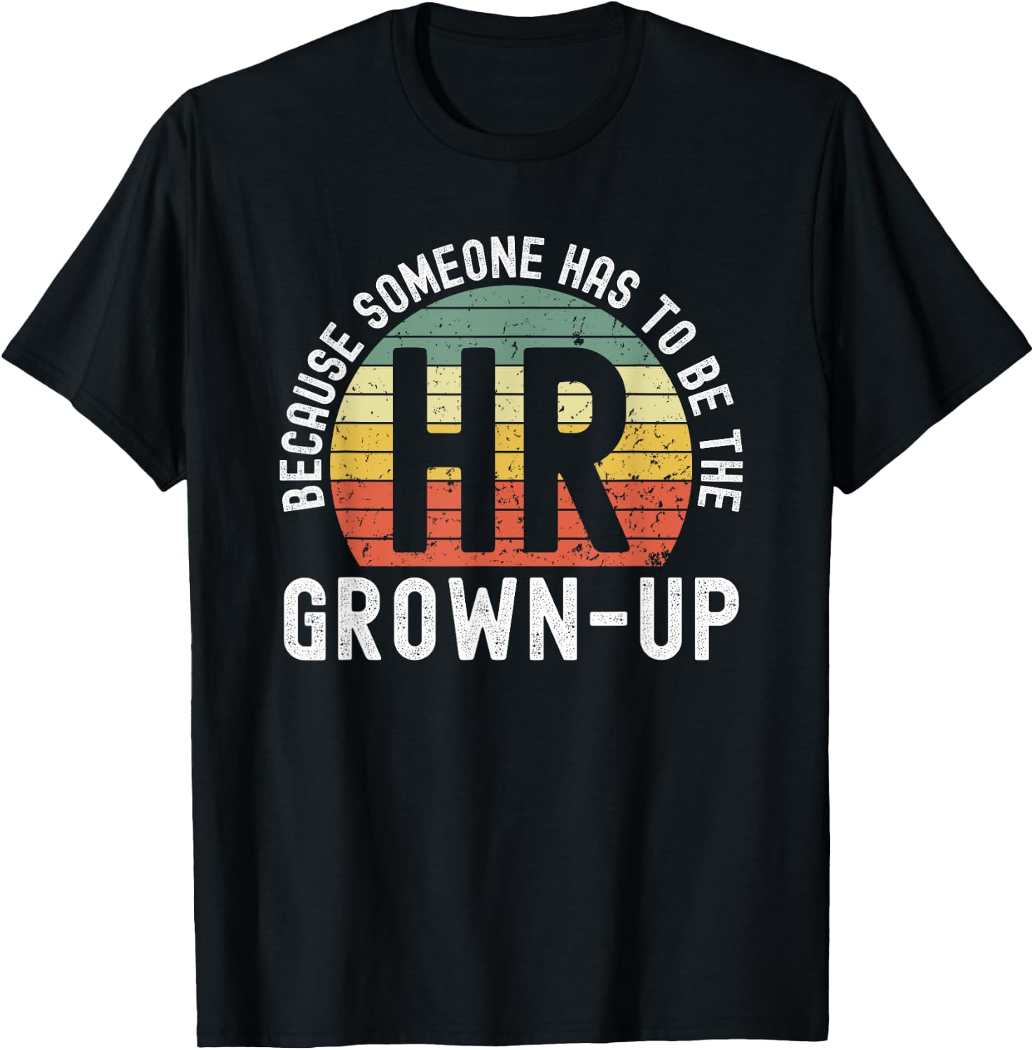 HR because someone has to be the grown-up funny retro sunset T-Shirt - T-Shirt | Black