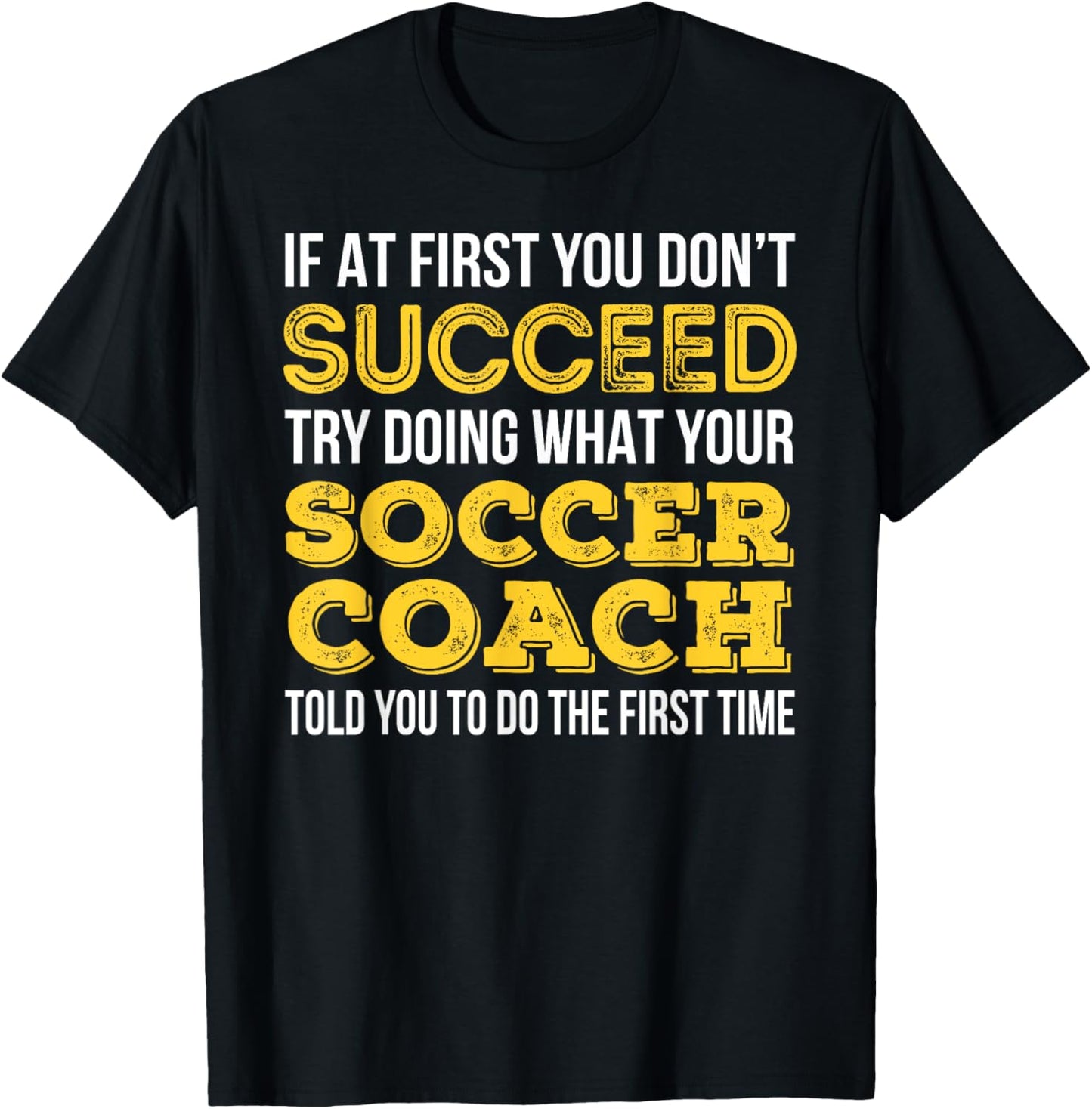 Funny Soccer Coach , If at first you don't succeed T-Shirt - T-Shirt | Black