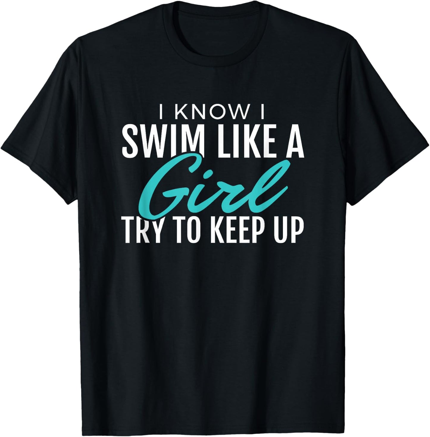 I Swim Like A Girl, Funny, Women Ladies Swimmer Swimming T-Shirt - T-Shirt | Black