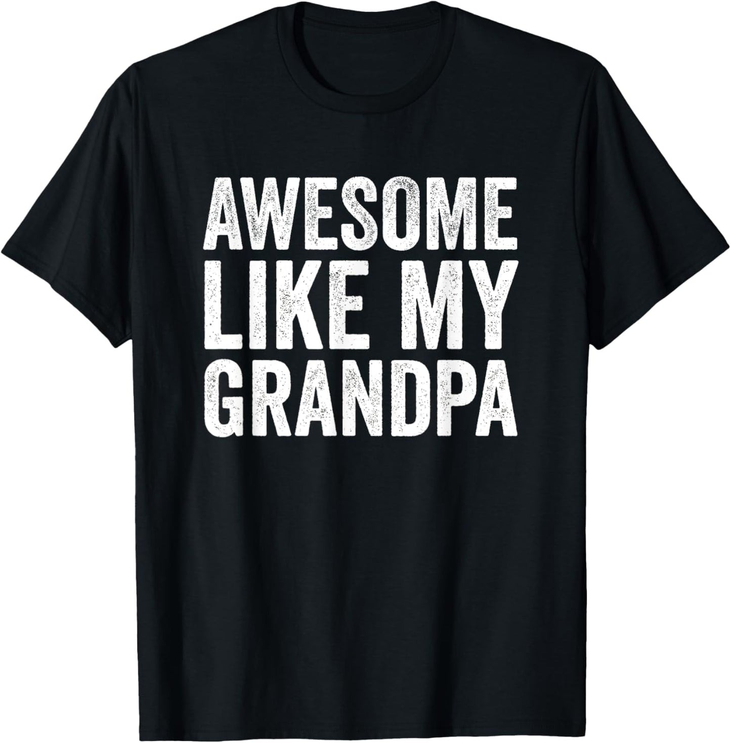 Awesome Like My Grandpa Gifts Men Funny Fathers Day Dad T-Shirt - T-Shirt | Black