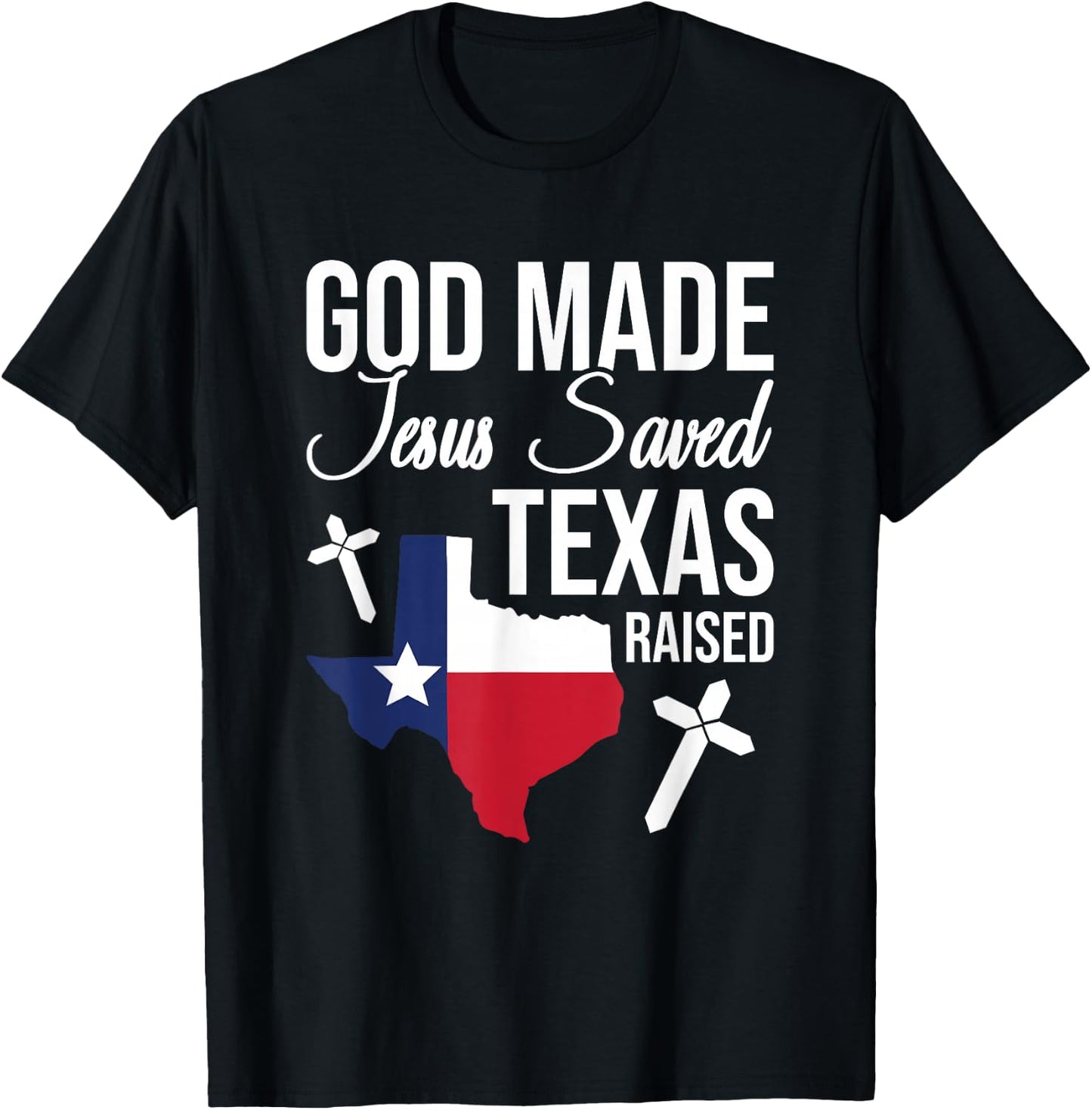 God Made Jesus Saved Texas Raised Jesus Christ T-Shirt - T-Shirt | Black