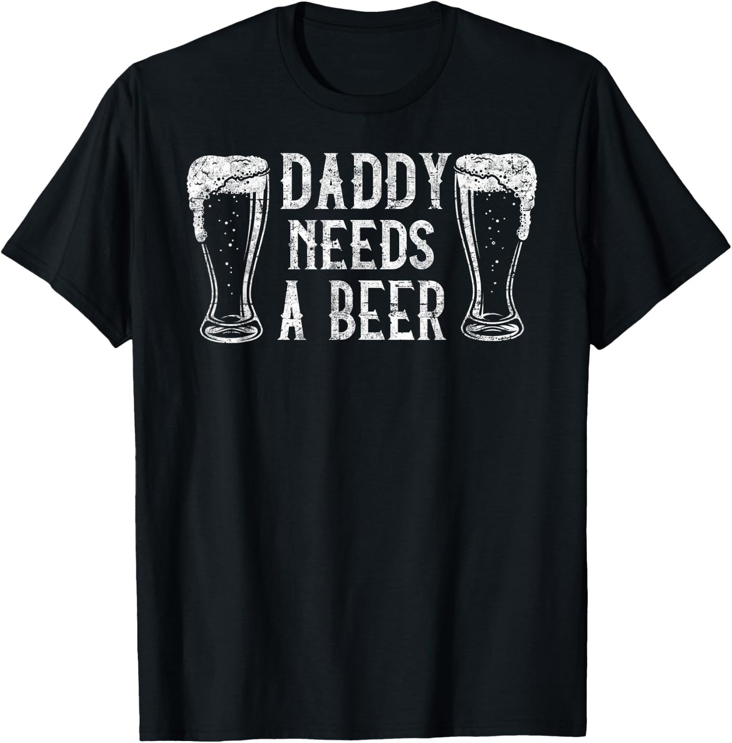 Daddy needs a Beer Father's Day Funny Dad Beer Lover T-Shirt - T-Shirt | Black