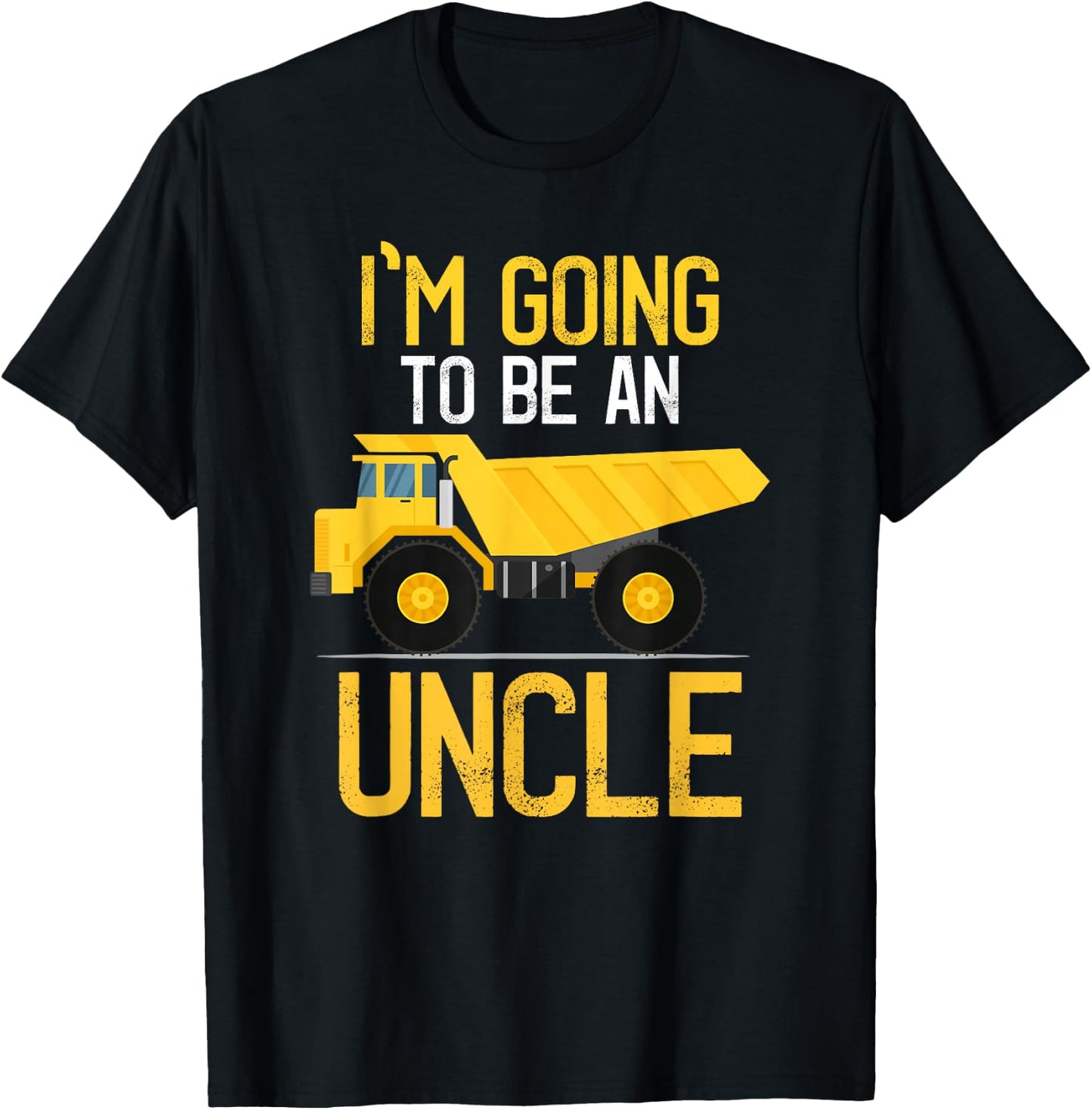 Dump Truck I'm Going To Be An Uncle New Baby T-Shirt - T-Shirt | Black