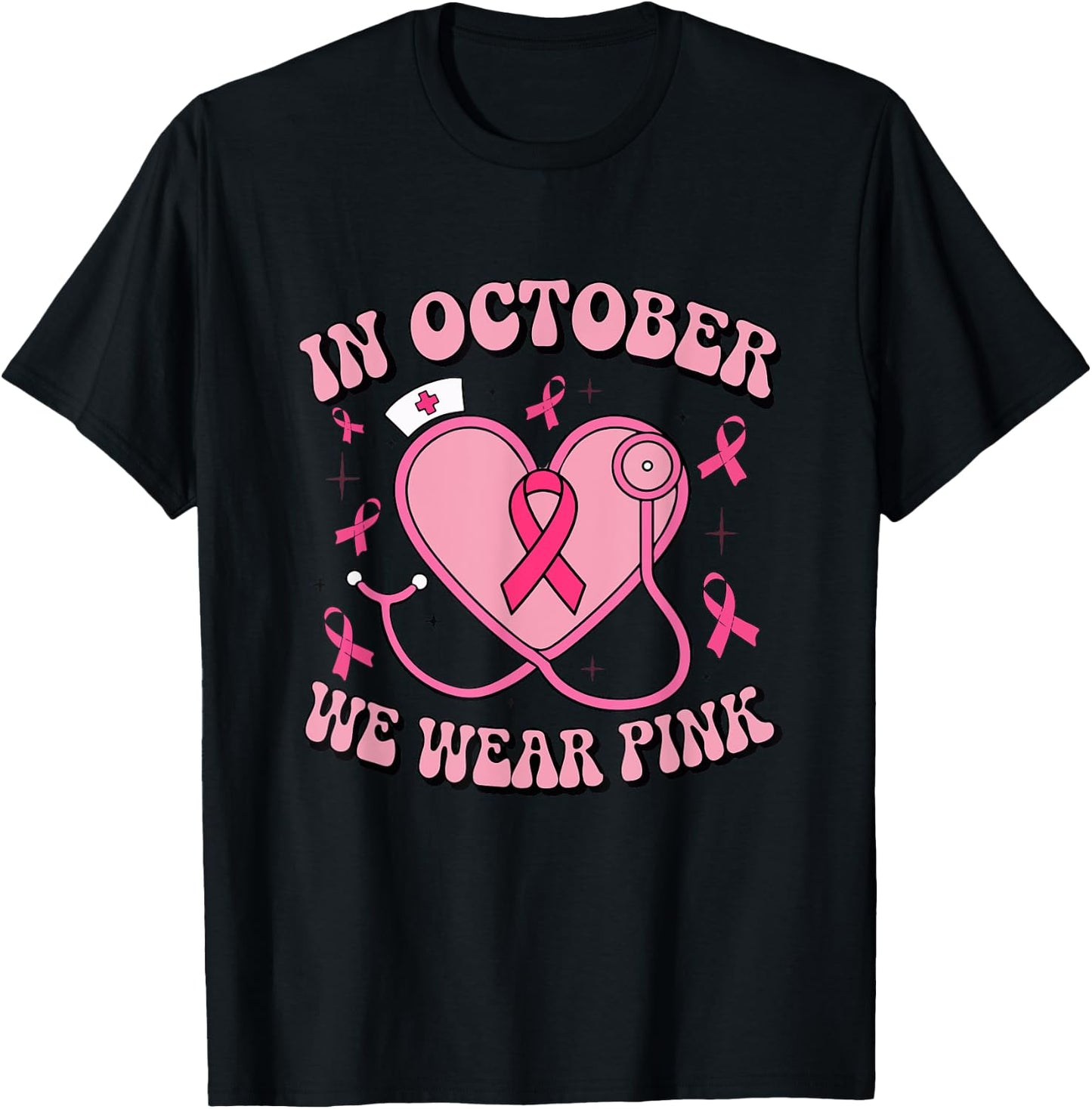 In October We Wear Pink Ribbon Nurse Doctor Cancer Support T-Shirt - T-Shirt | Black