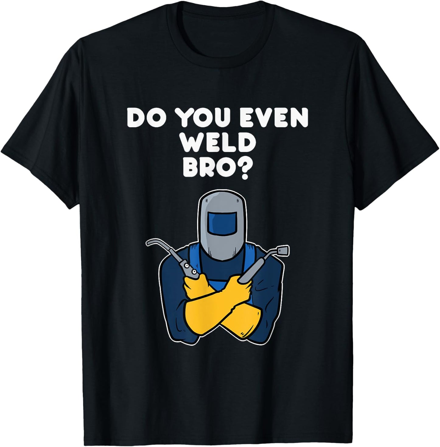 Weld Welding Squad Funny Welder Quote T-Shirt - T-Shirt | Black