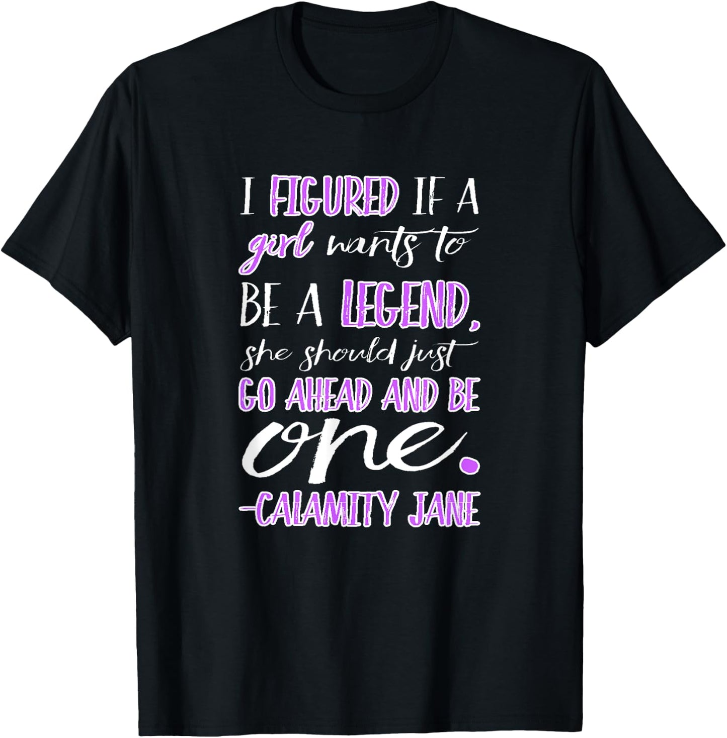 Calamity Jane Be a Legend T-Shirt - T-Shirt | Black