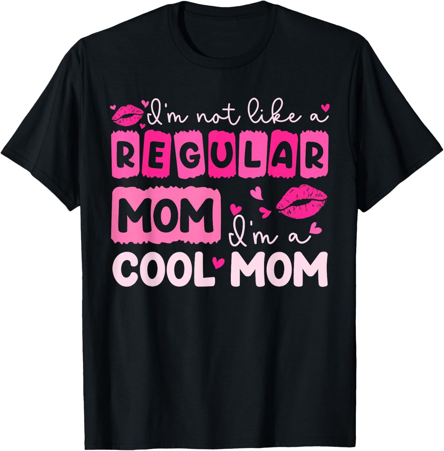 Mother's Day I'm Not Like A Regular Mom I'm A Cool Mom T-Shirt - T-Shirt | Black