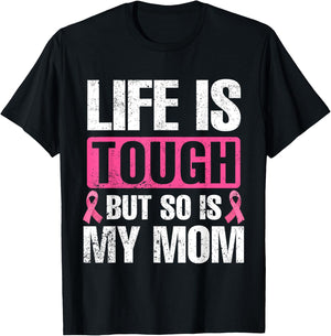 Life Is Tough But So Is My Mom Breast Cancer Awareness T-Shirt - T-Shirt | Black