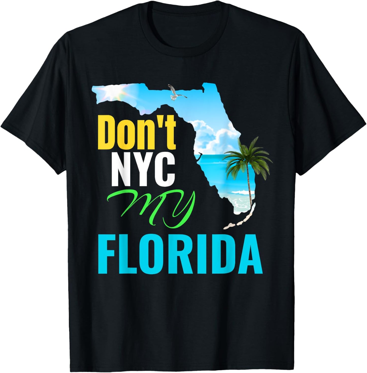Don't New York My Florida T-Shirt - T-Shirt | Black