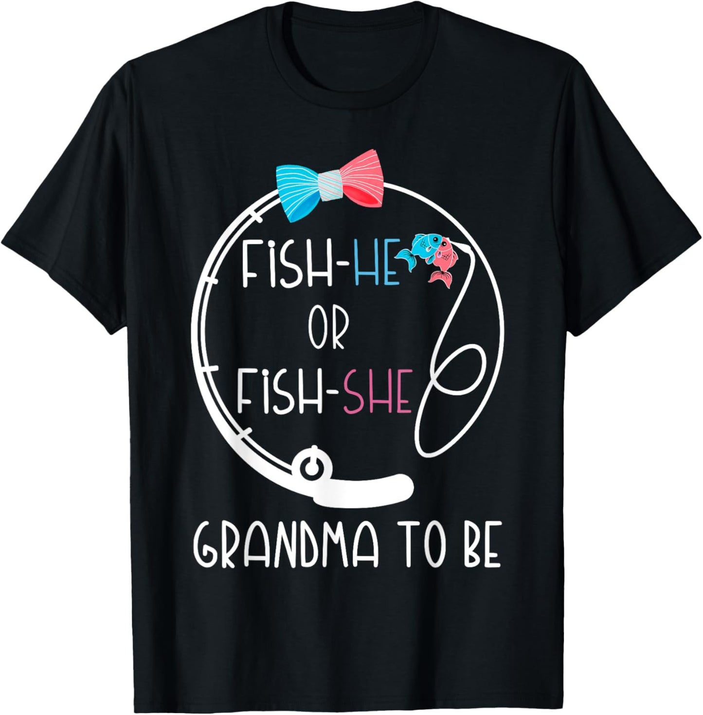 Fish-He Or Fish-She Grandma To Be Baby Shower Gender Reveal T-Shirt - T-Shirt | Black