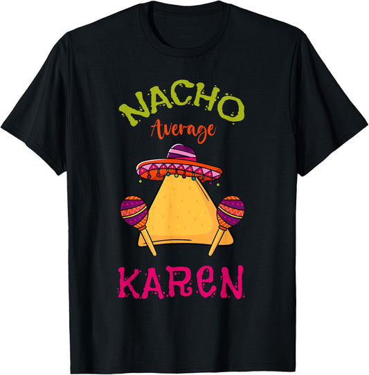 Nacho Average Karen Personalized Name Funny Taco T-Shirt - T-Shirt | Black