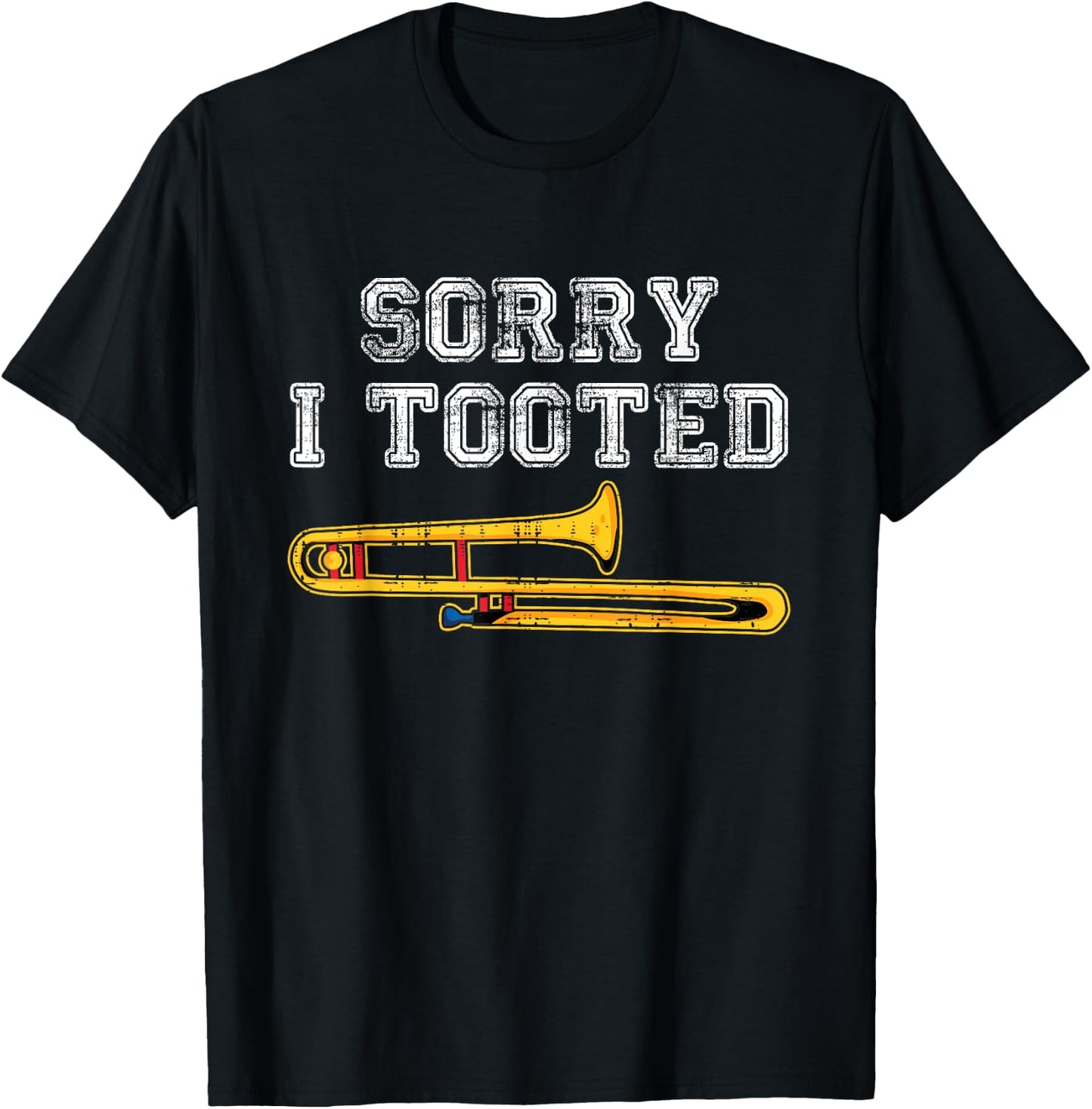 Sorry I Tooted Trombone Player Funny Marching Band Musician T-Shirt - T-Shirt | Black