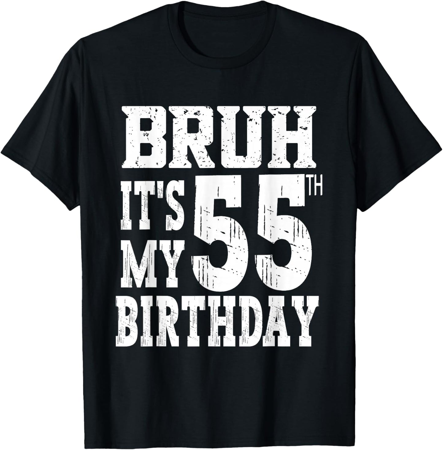 Bruh It's My 55th Birthday Gifts 55 Year Old Bday T-Shirt - T-Shirt | Black