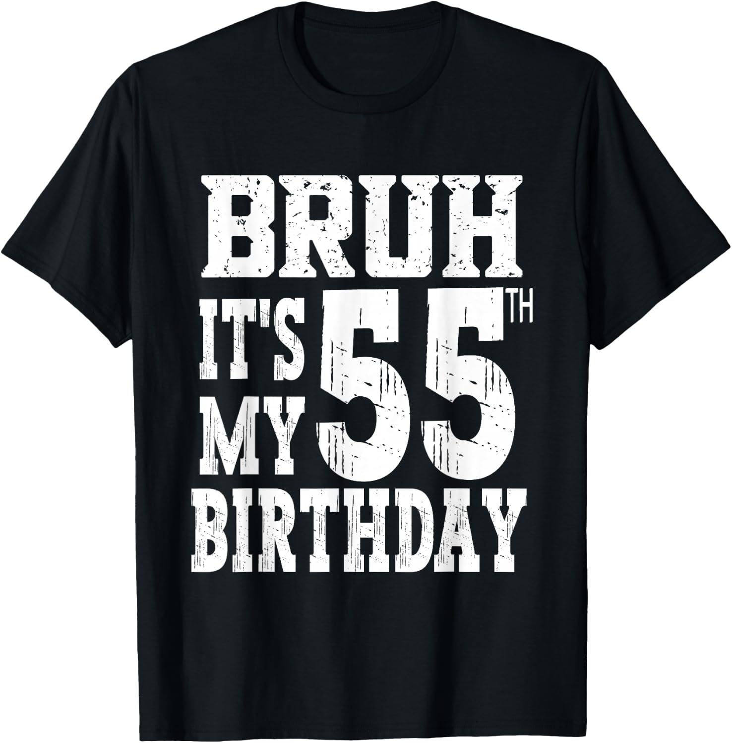 Bruh It's My 55th Birthday Gifts 55 Year Old Bday T-Shirt - T-Shirt | Black