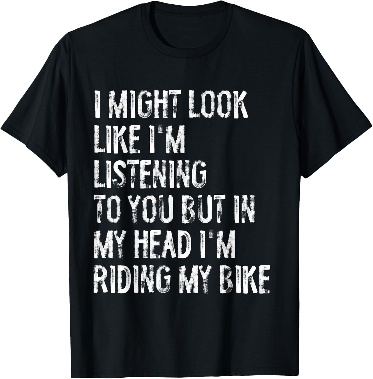 I Might Look Like I'm Listening Riding My Bike Cycling T-Shirt - T-Shirt | Black