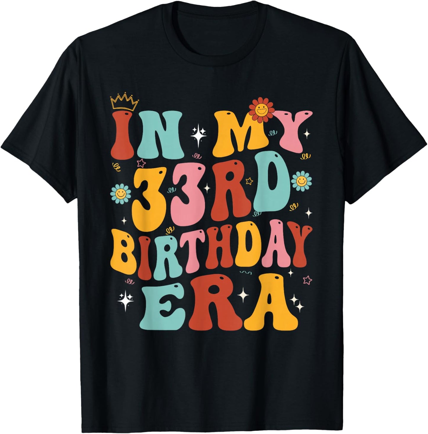 In My 33rd Birthday Era Groovy Thirty - Three 33 Years Old T-Shirt - T-Shirt | Black