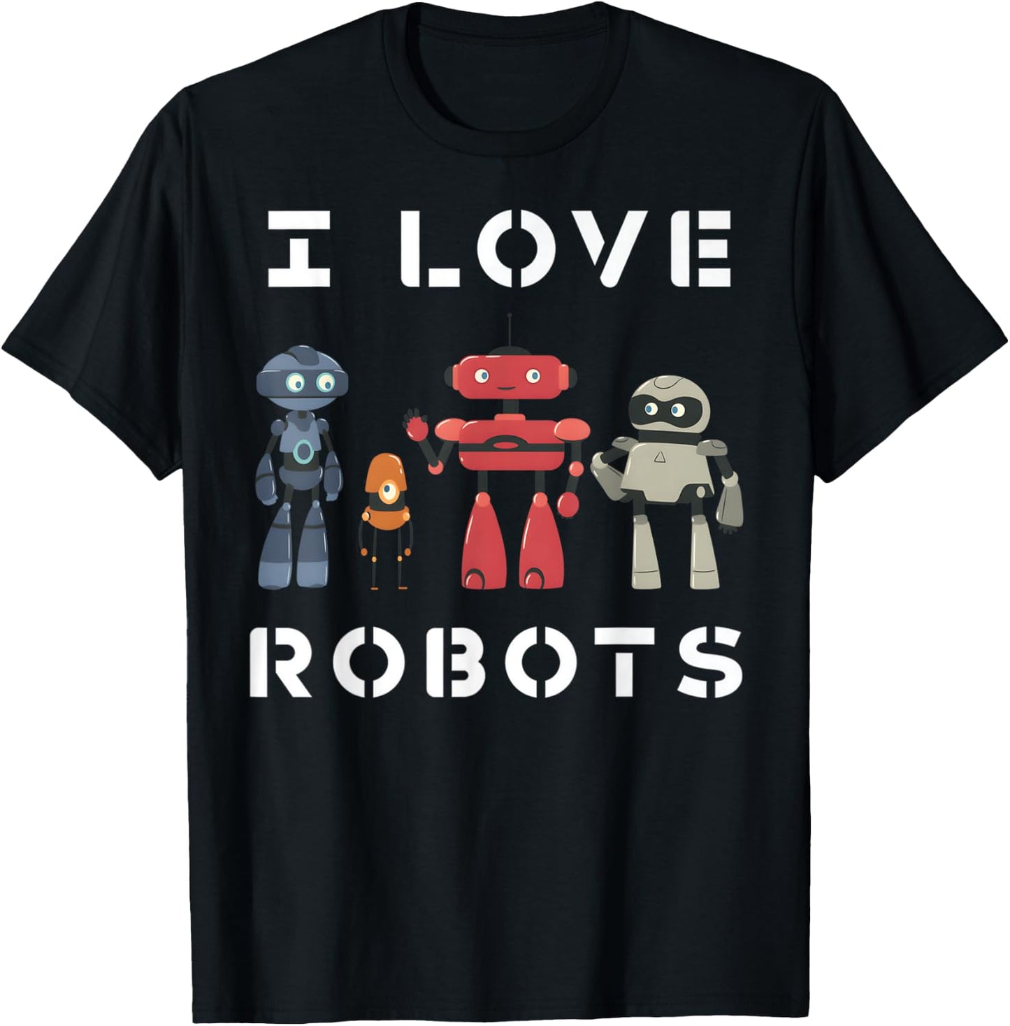 I Love Robots Lover Robotics Engineer kids Engineering T-Shirt - T-Shirt | Black