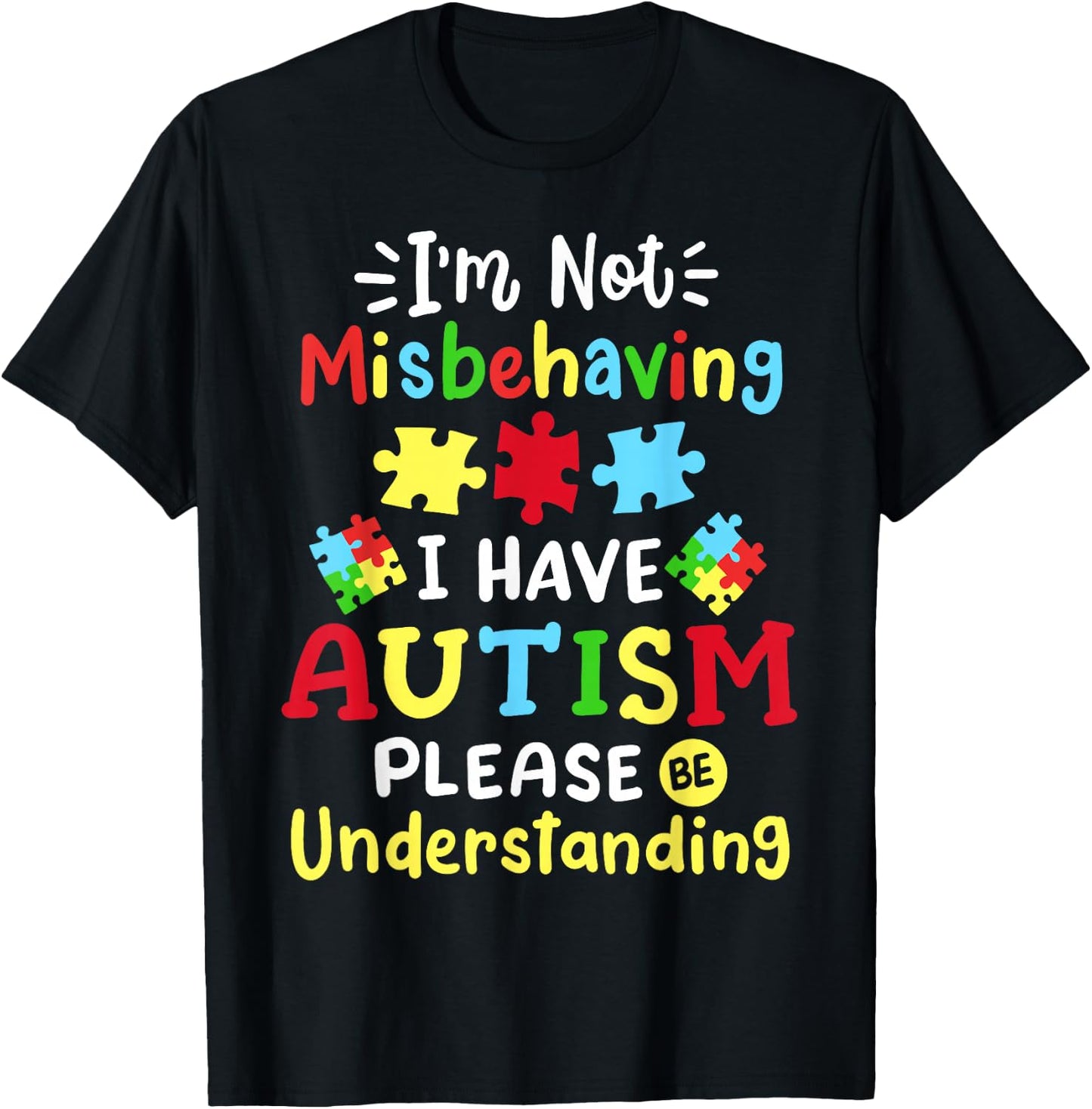 Autism Awareness I'm Not Misbehaving I Have Autism Please T-Shirt - T-Shirt | Black