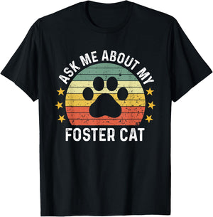 Ask Me About My Foster Cat Mom Proud Foster Mom Dad T-Shirt - T-Shirt | Black