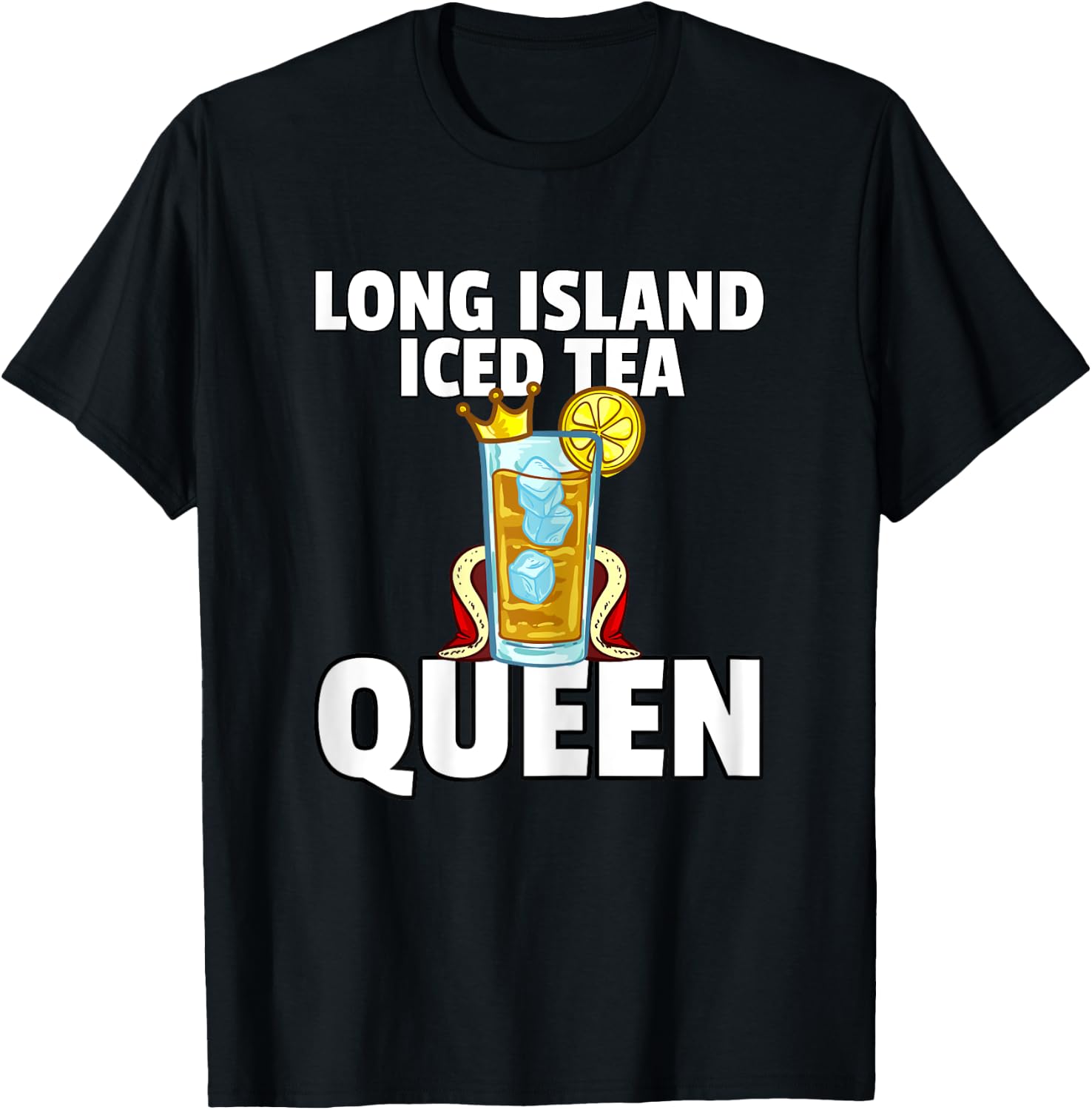 Long Island Iced Tea For Queen T-Shirt - T-Shirt | Black