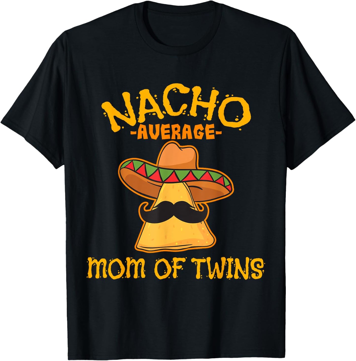 Nacho Average Mom Of Twins Mexican Cinco De Mayo Fiesta T-Shirt - T-Shirt | Black