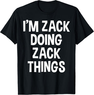 I'm Zack Doing Zack Things Funny Saying T-Shirt - T-Shirt | Black