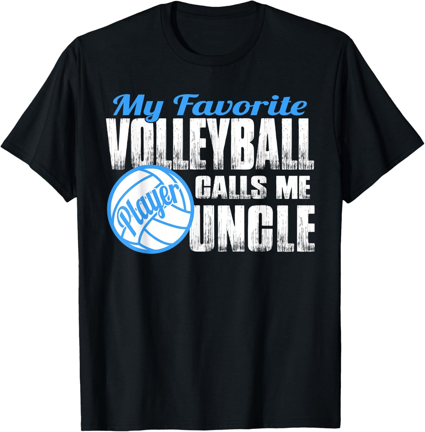 Favorite Volleyball Player Calls Me Uncle Volleyball Uncle T-Shirt - T-Shirt | Black