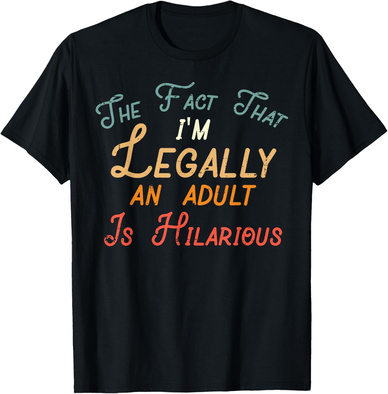 Fact That Im Legally Adult Hilarious 18th Birthday Women Men T-Shirt - T-Shirt | Black