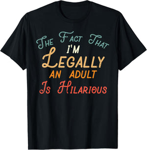 Fact That Im Legally Adult Hilarious 18th Birthday Women Men T-Shirt - T-Shirt | Black