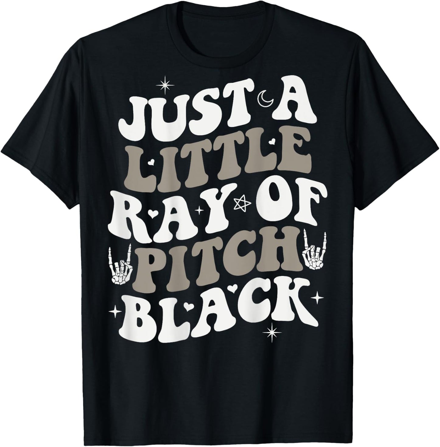 Just A Little Ray Of Pitch Black Goth Halloween ON BACK T-Shirt - T-Shirt | Black