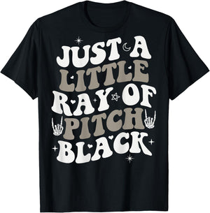 Just A Little Ray Of Pitch Black Goth Halloween ON BACK T-Shirt - T-Shirt | Black