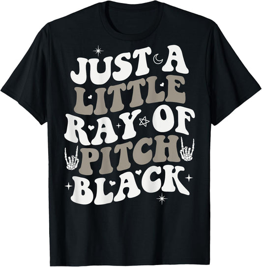 Just A Little Ray Of Pitch Black Goth Halloween ON BACK T-Shirt - T-Shirt | Black