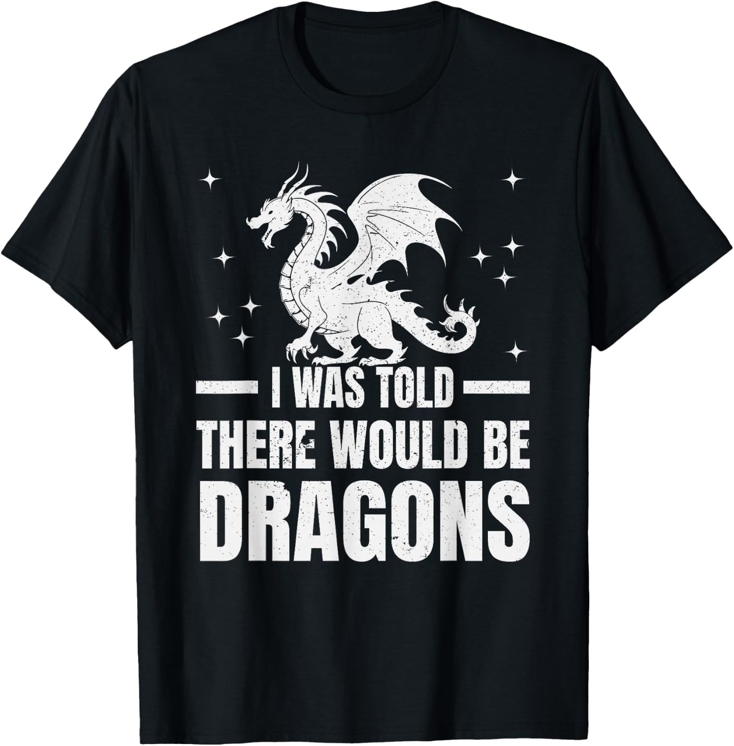 I Was Told There Would Be Dragons" Renaissance Fair T-Shirt - T-Shirt | Black