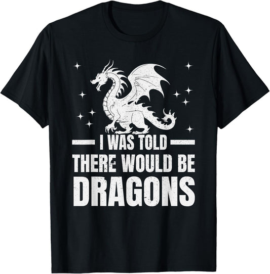 I Was Told There Would Be Dragons" Renaissance Fair T-Shirt - T-Shirt | Black